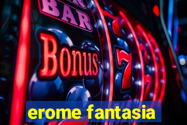 erome fantasia